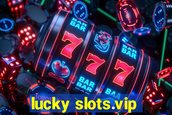lucky slots.vip
